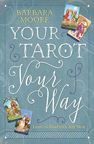 Your tarot your way - learn to read with any deck