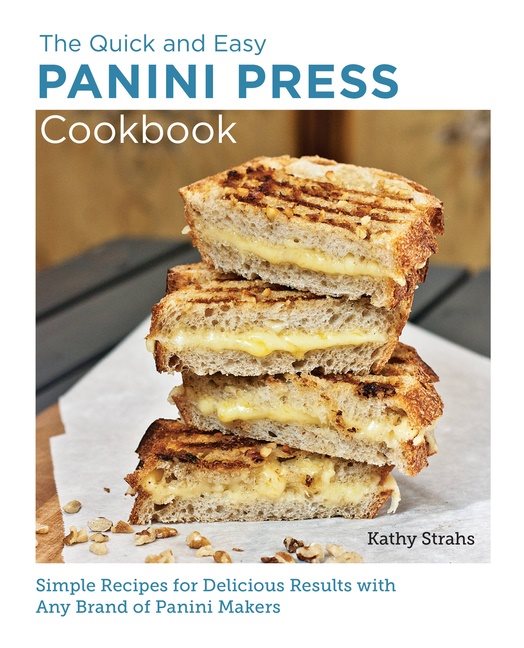 Quick And Easy Panini Press Cookbook