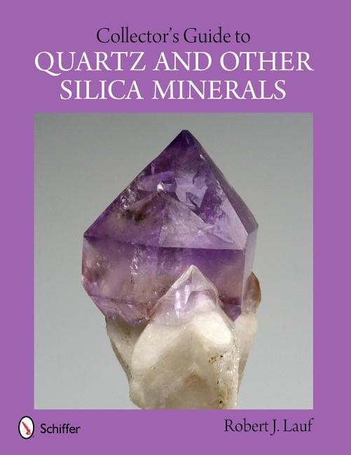 Collectors guide to quartz and other silica minerals