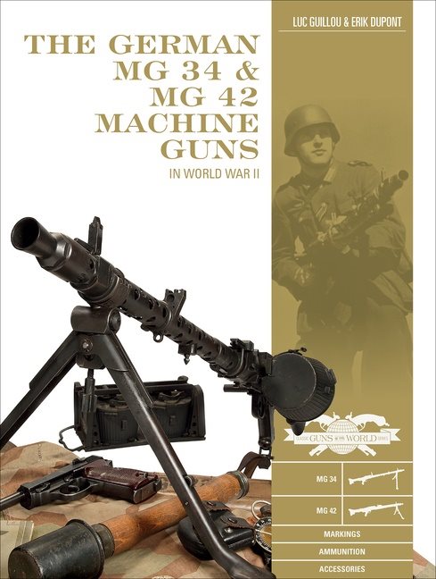 The German Mg 34 And Mg 42 Machine Guns : In World War II