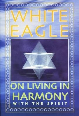 White eagle on living in harmony with the spirit