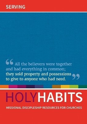 Holy habits: serving - missional discipleship resources for churches