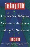 Body Of Life : Creating New Pathways for Sensory Awareness and Fluid Movement