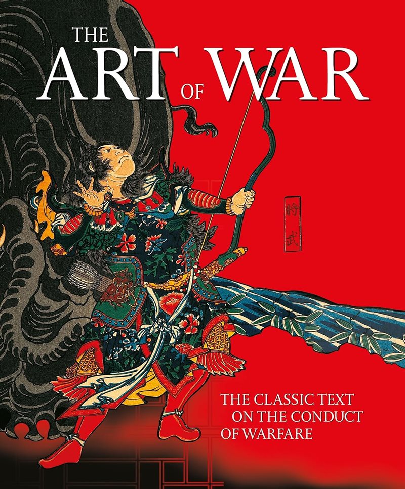 The Art of War: The Classic Text on the Conduct of Warfare