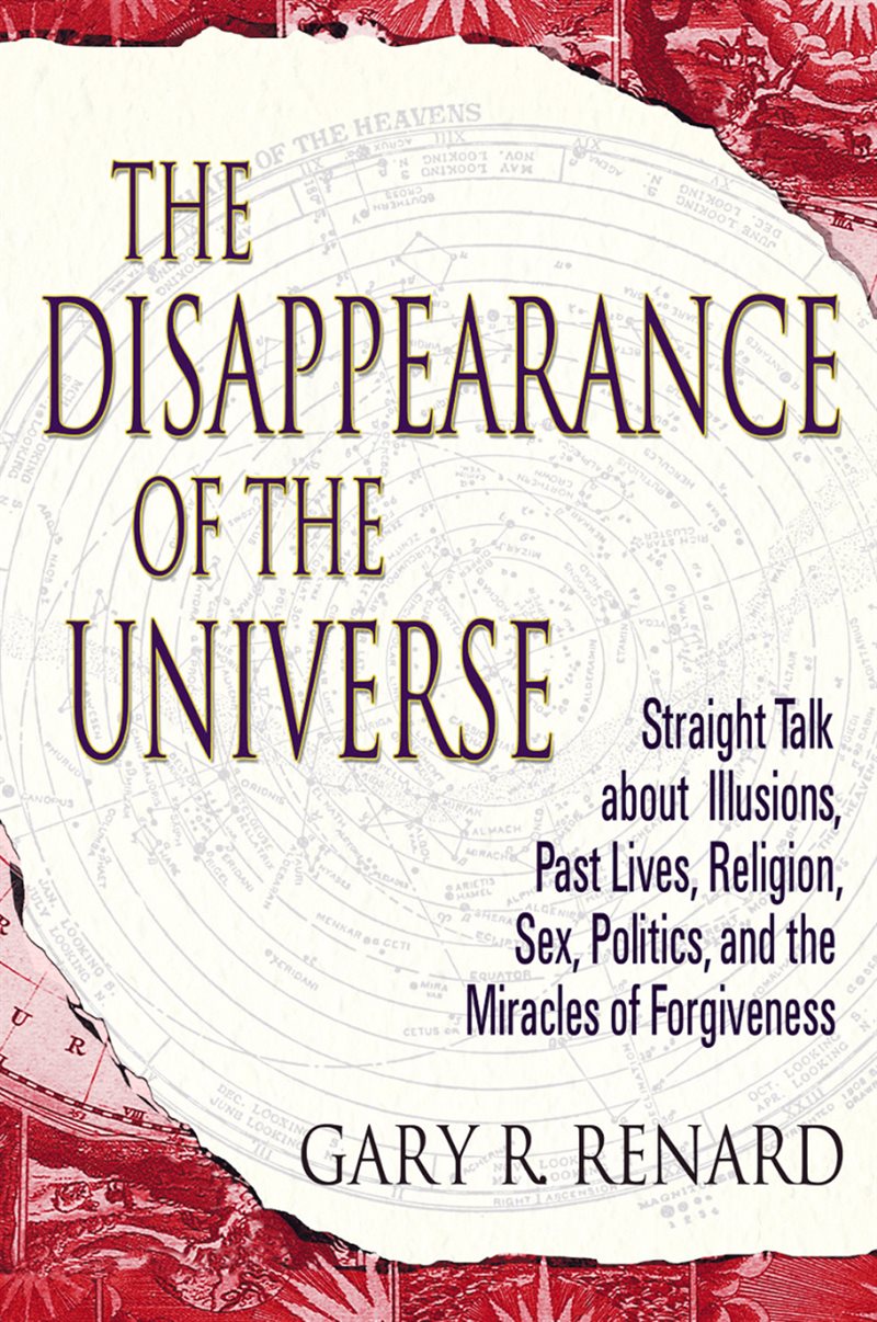 Disappearance of the universe - straight talk about illusions, past lives,