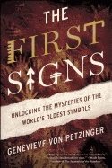 First signs - unlocking the mysteries of the worlds oldest symbols