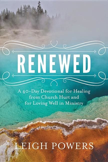 Renewed - a 40-day devotional for healing from church hurt and for loving w