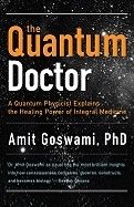 Quantum doctor - a quantum physicist explains the healing power of integral
