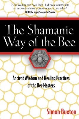 Shamanic way of the bee - ancient wisdom and healing practices of the bee m