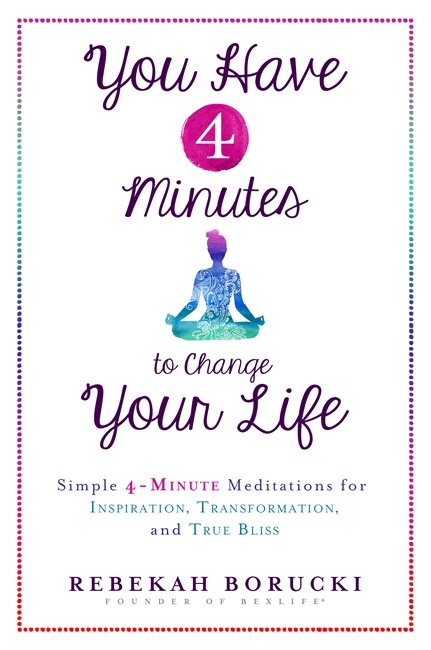 You have 4 minutes to change your life - simple 4-minute meditations for in
