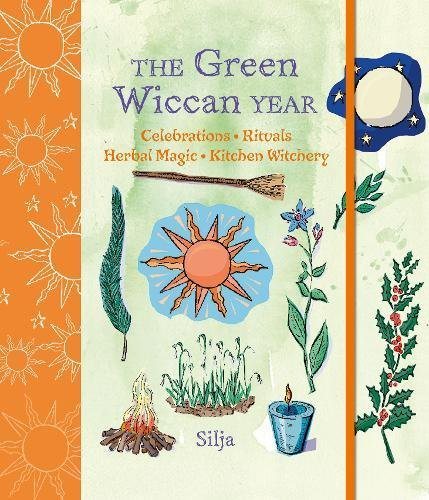 Green wiccan year - celebrations, rituals, herbal magic, and kitchen witche
