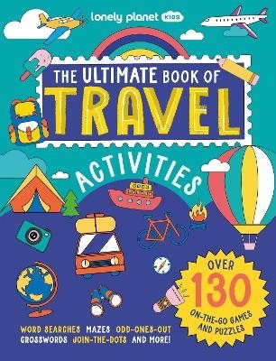 Lonely Planet Kids The Ultimate Book of Travel Activities