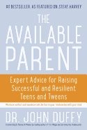 Available Parent : Expert Advice for Raising Successful and Resilient Teens and Tweens