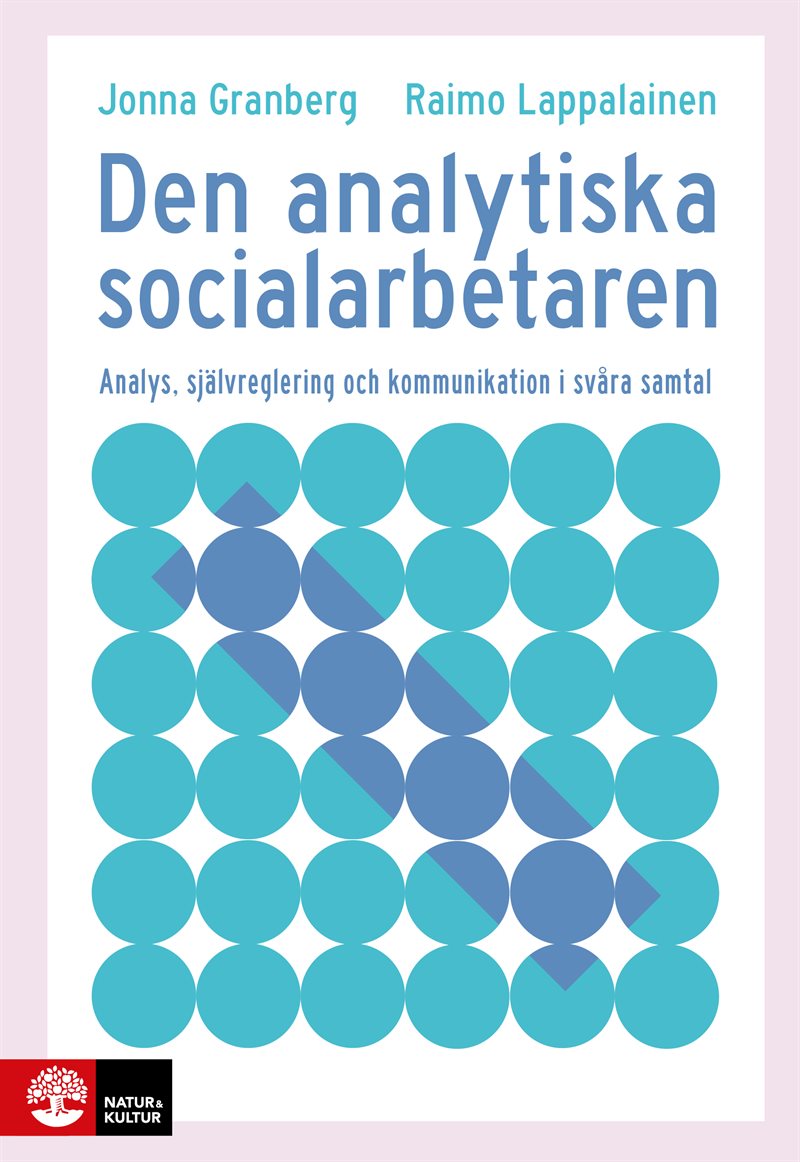 Den analytiska socialarbetaren : analys, självreglering och kommunikation i svåra samtal