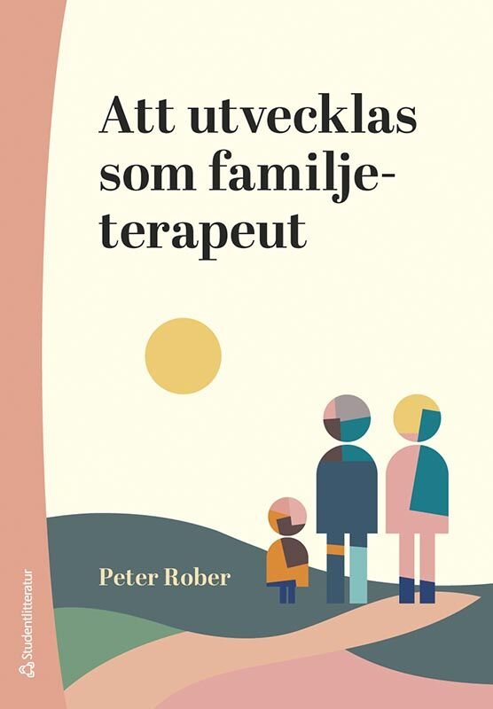 Att utvecklas som familjeterapeut : forskning, praktik och fallexempel