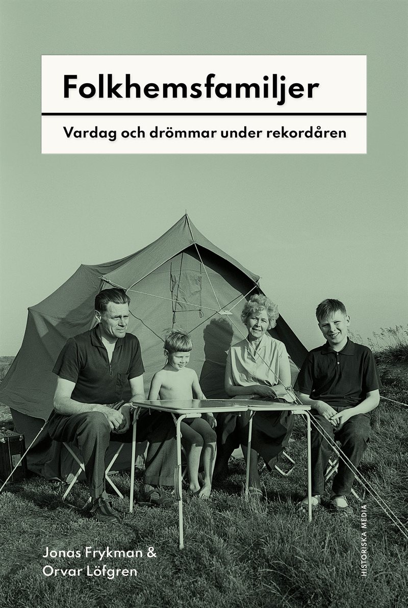 Folkhemsfamiljer : Vardag och drömmar under rekordåren