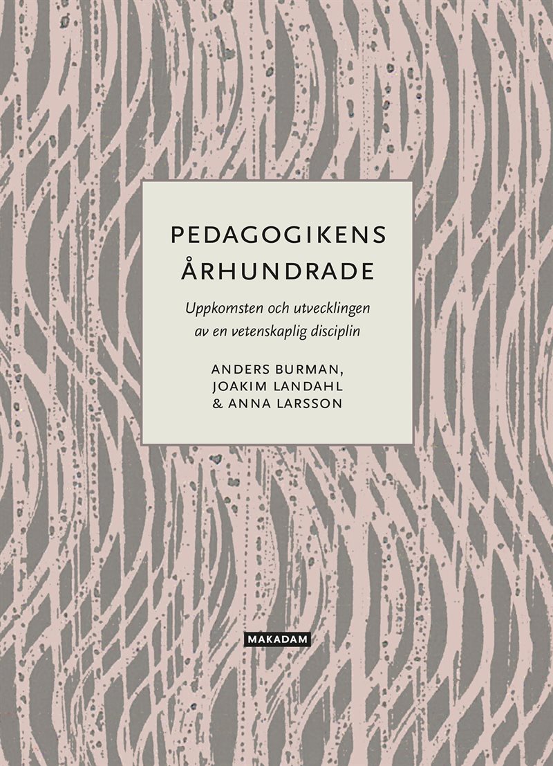 Pedagogikens århundrade : uppkomsten och utvecklingen av en vetenskaplig disciplin