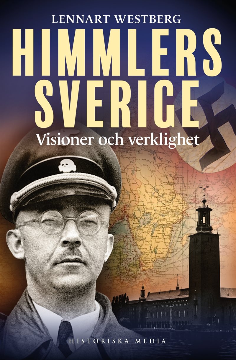 Himmlers Sverige : visioner och verklighet