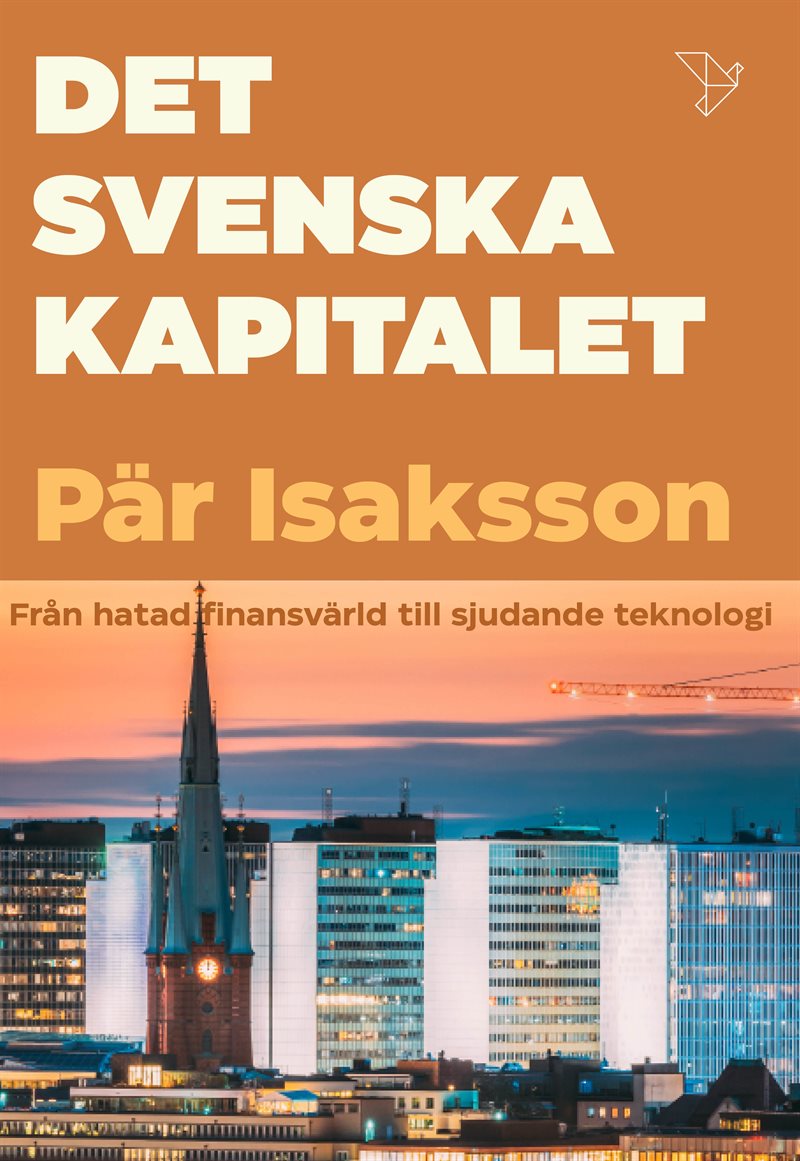 Det svenska kapitalet: från hatat storkapital till sjudande teknologi