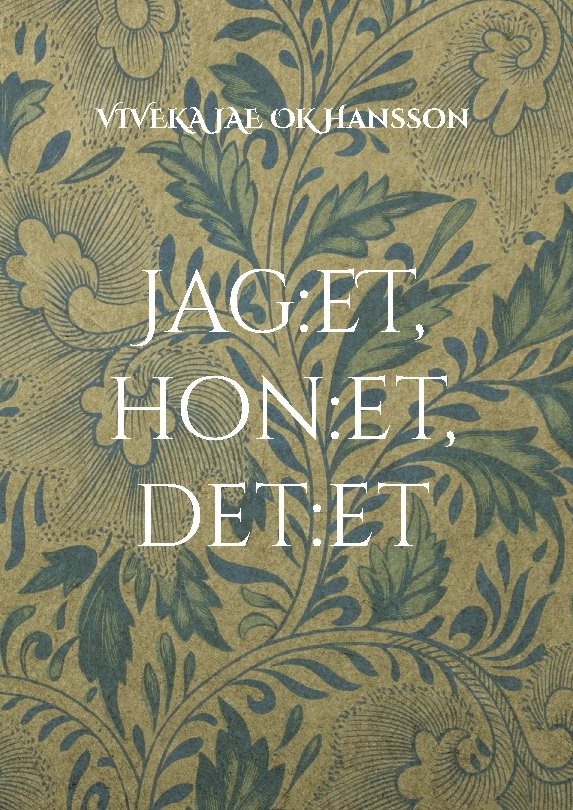 Jag:et, hon:et, det:et : flyktiga tankar & lösryckta meningar