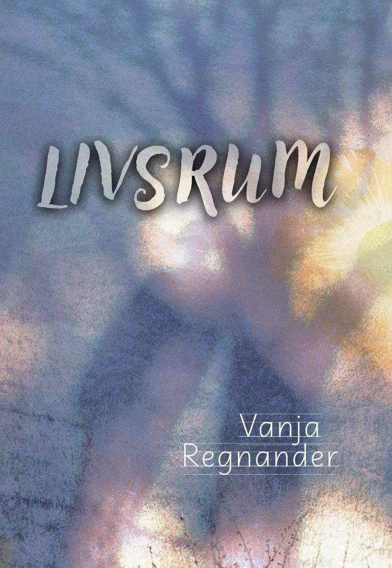 Livsrum – diktsamling av Vanja Regnander
