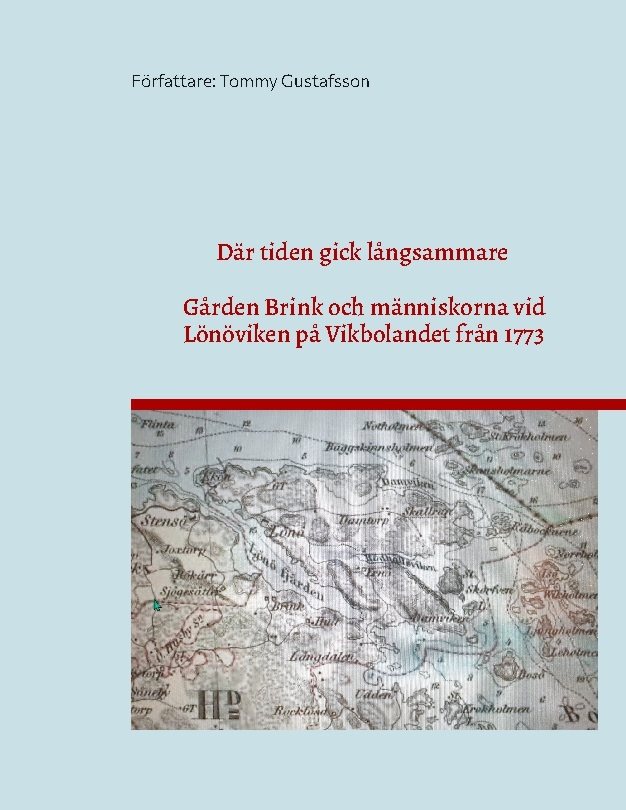 Där tiden gick långsammare : Gården Brink vid Lönöviken på Vikbolandet geno