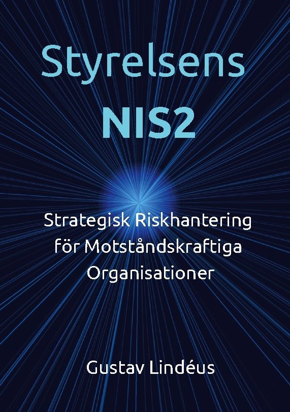 Styrelsens NIS2 : strategisk riskhantering för motståndskraftiga organisationer