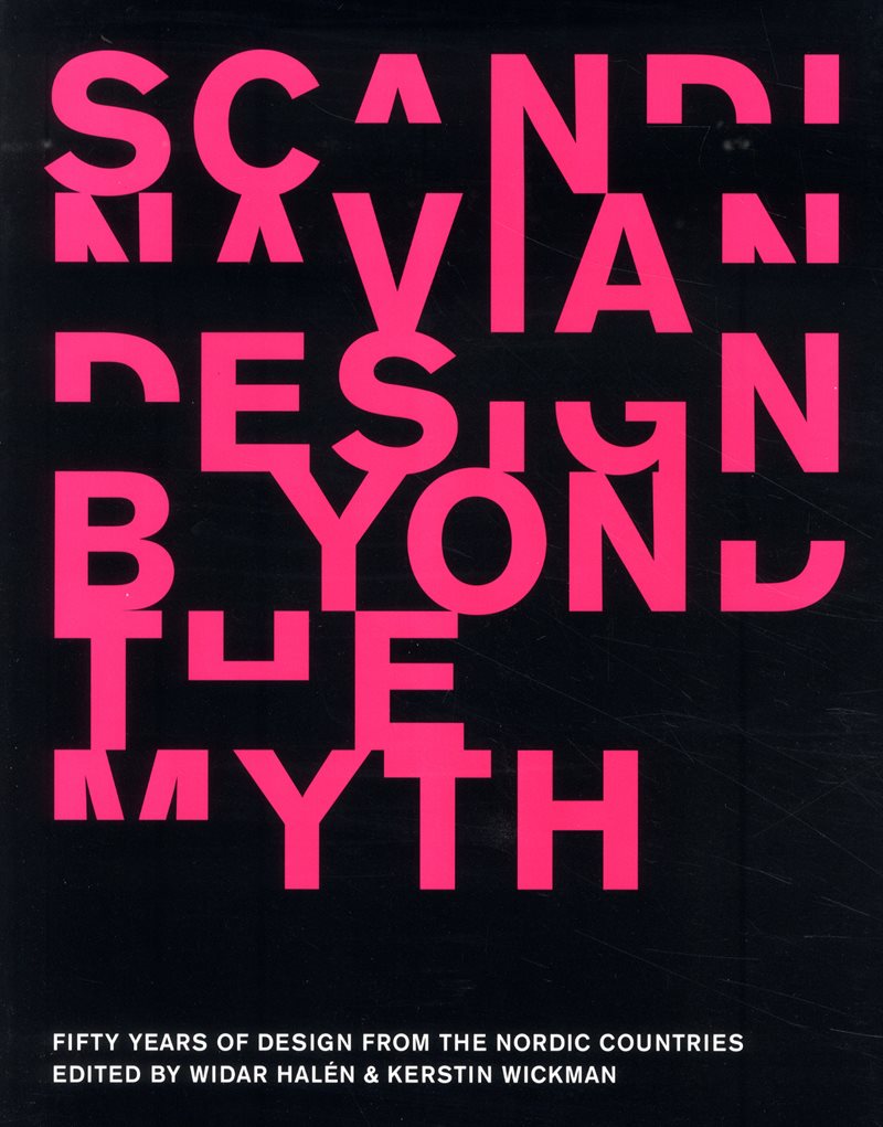 Scandinavian design beyond the myth : fifty year of design from the nordic c