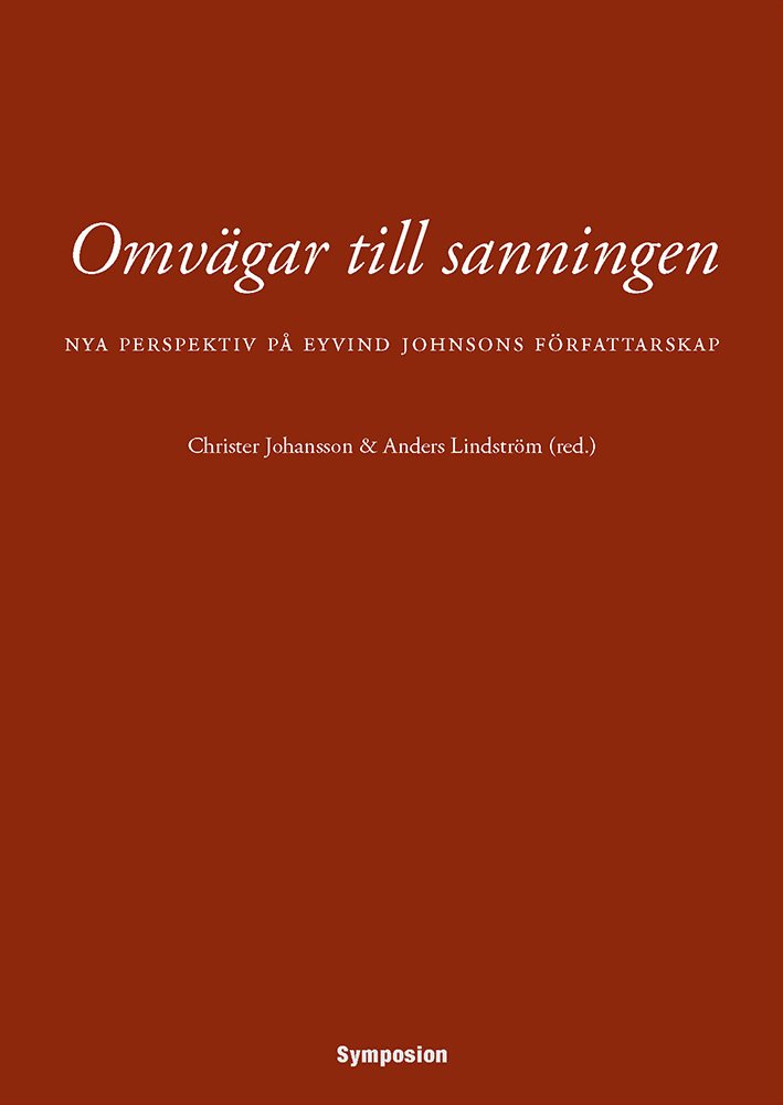 Omvägar till sanningen : nya perspektiv på Eyvind Johnsons författarskap