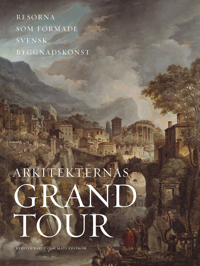 Arkitekternas grand tour. Resorna som formade svensk byggnadskonst