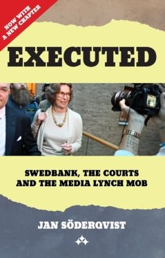 Executed : Swedbank, The Courts and The Media Lynch Mob