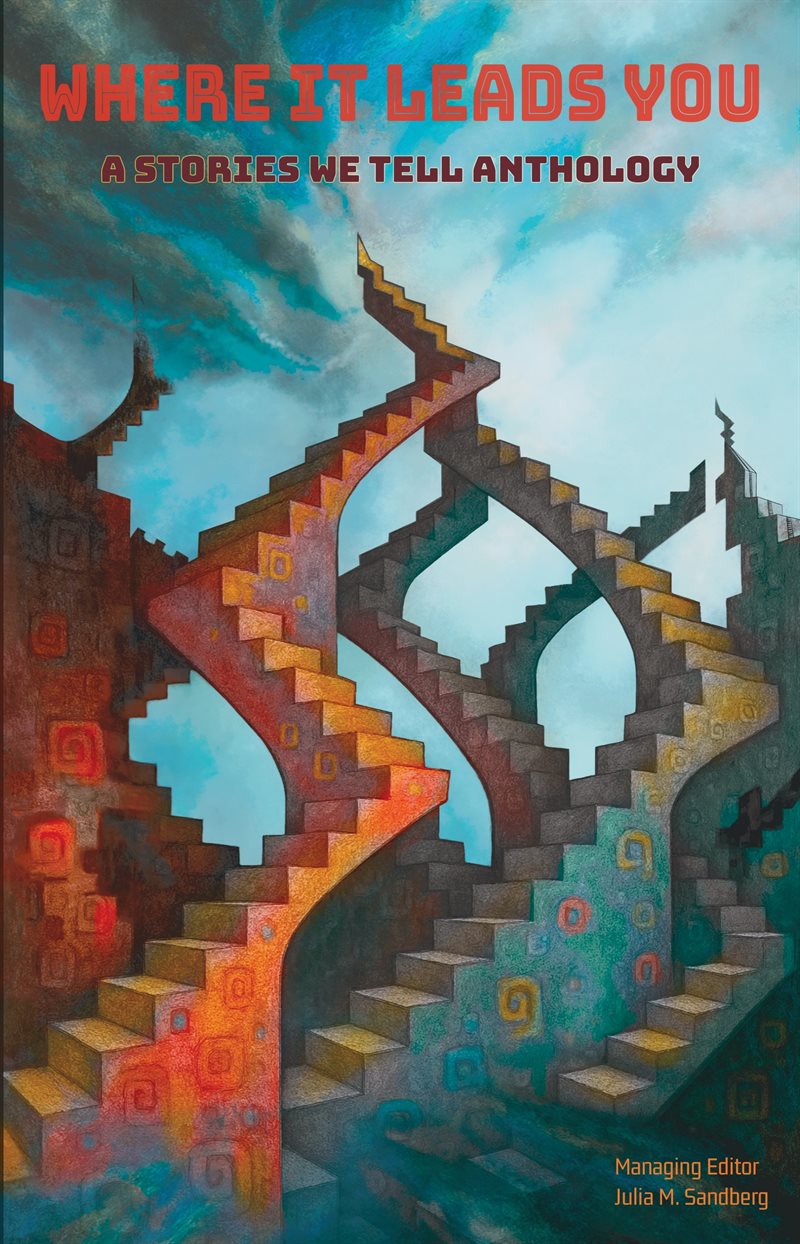 Where it leads you : a Stories we tell anthology