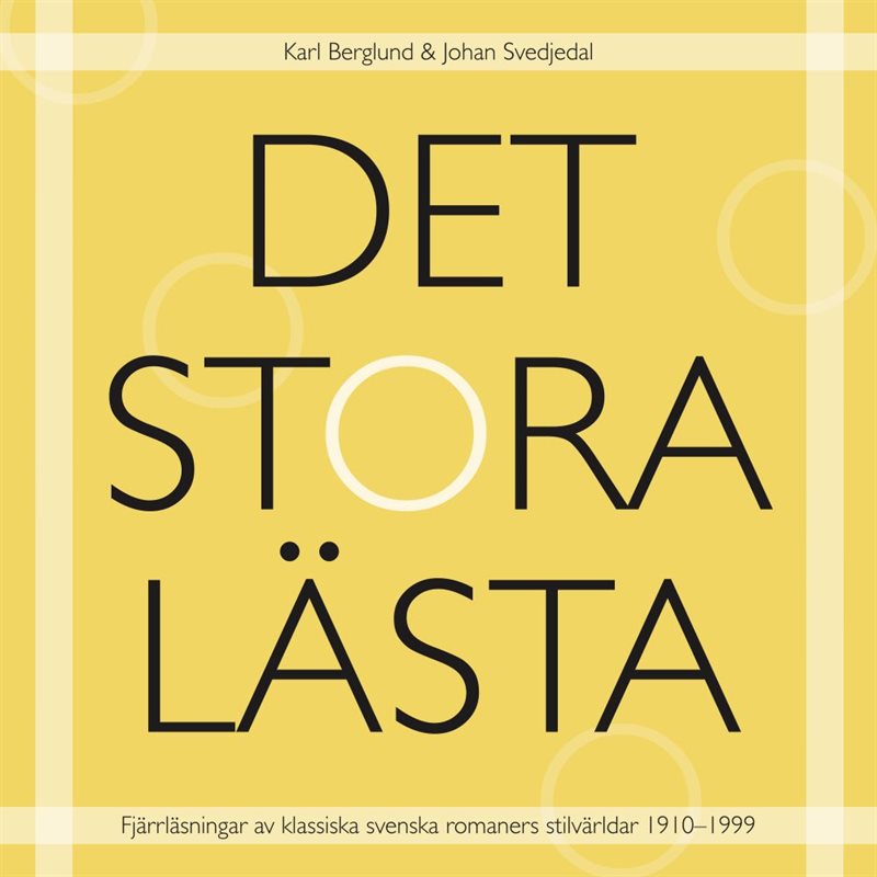 Det stora lästa. Fjärrläsningar av klassiska svenska romaners stilvärldar 1910–1999