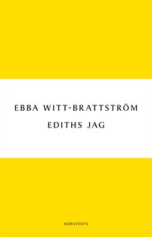 Ediths jag : Edith Södergran och modernismens födelse