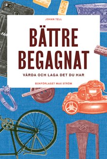 Bättre begagnat : vårda och laga det du har